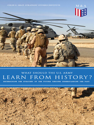 cover image of What Should the U.S. Army Learn From History?--Determining the Strategy of the Future through Understanding the Past